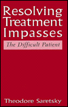 Resolving Treatment Impasses: The Difficult Patient