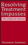 Resolving Treatment Impasses: The Difficult Patient