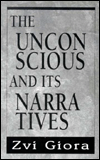 The Unconscious and Its Narratives