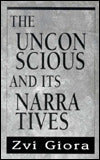The Unconscious and Its Narratives