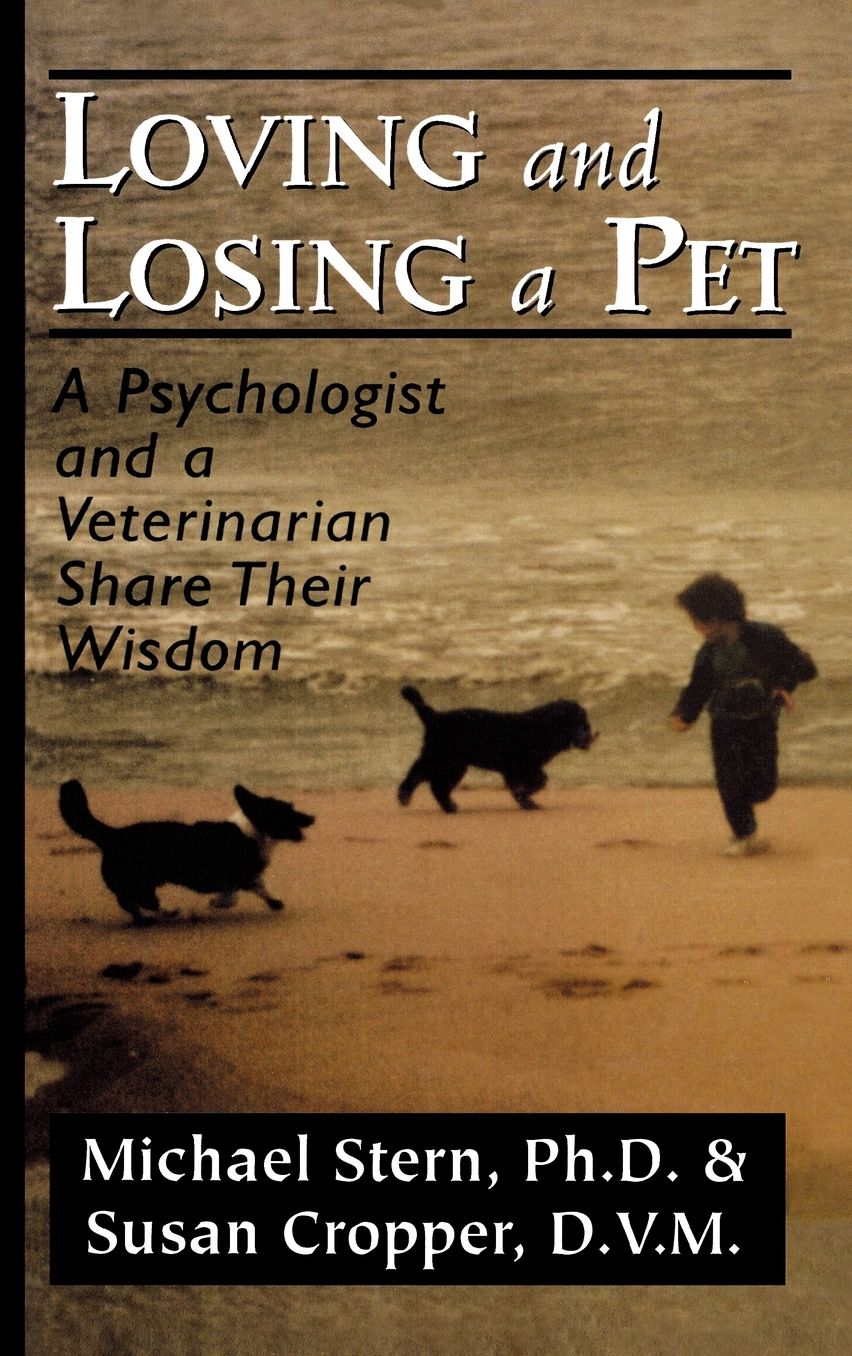 Loving and Losing a Pet: A Psychologist and a Veterinarian Share Their Wisdom