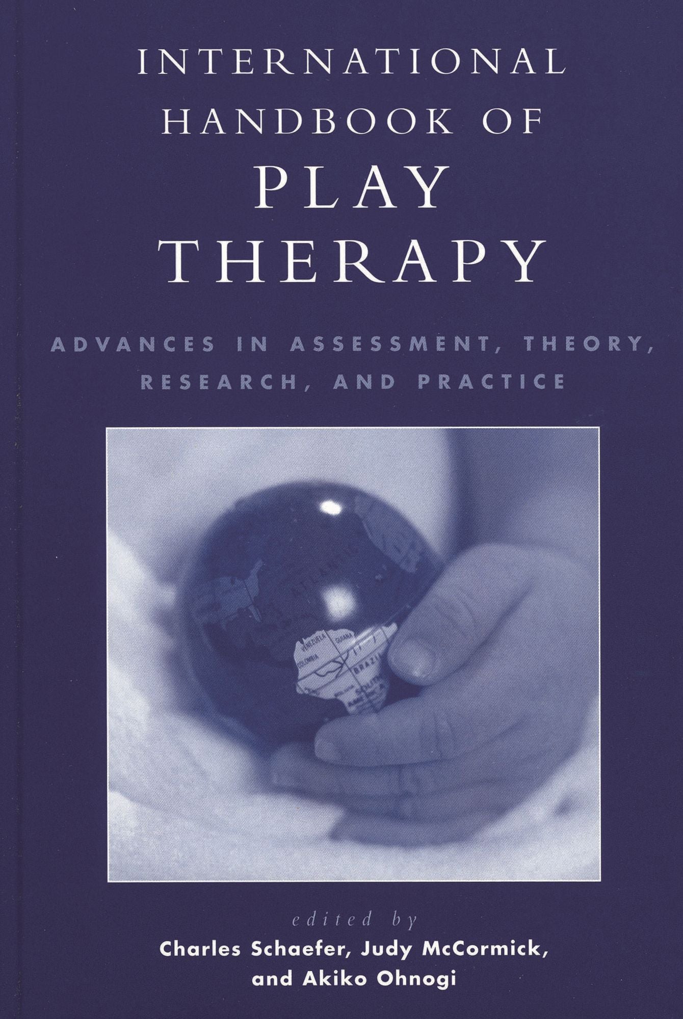 International Handbook of Play Therapy: Advances in Assessment, Theory, Research and Practice