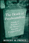 The Death of Psychoanalysis: Murder? Suicide? Or Rumor Greatly Exaggerated?