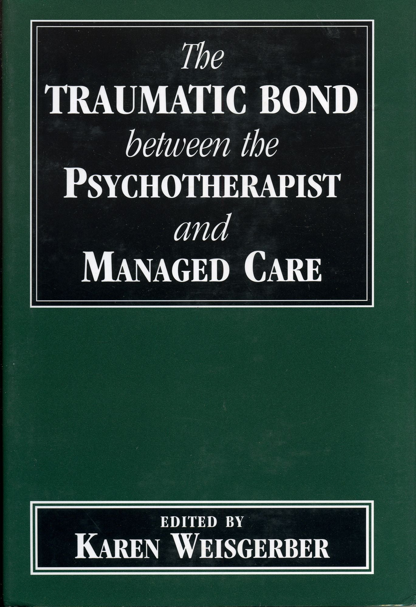 The Traumatic Bond Between the Psychotherapist and Managed Care