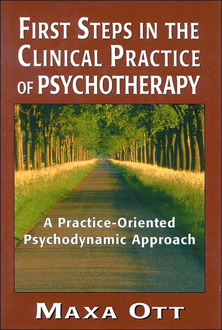 First Steps in the Clinical Practice of Psychotherapy: A Practice-Oriented Psychodynamic Approach