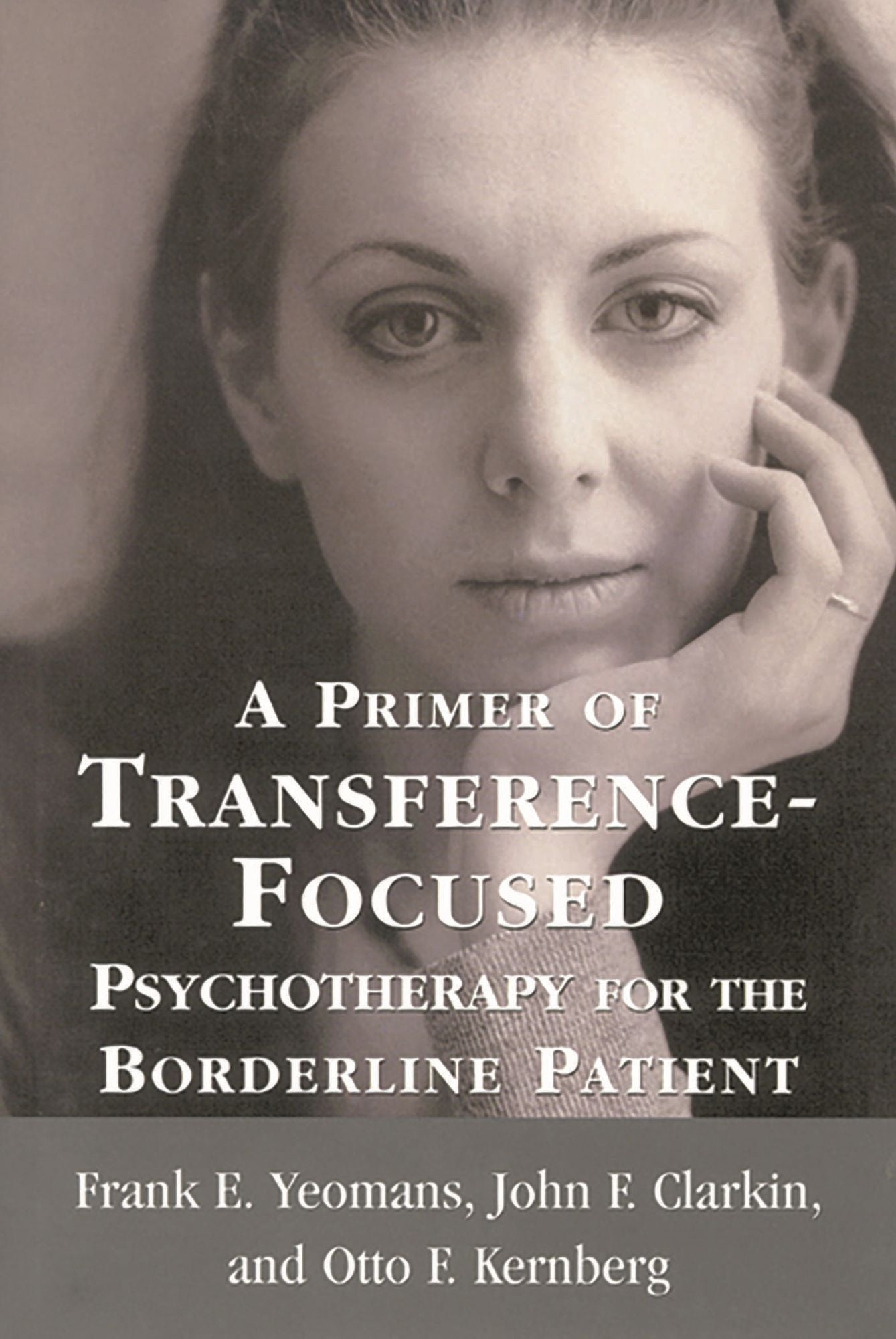 A Primer of Transference-Focused Psychotherapy for the Borderline Patient