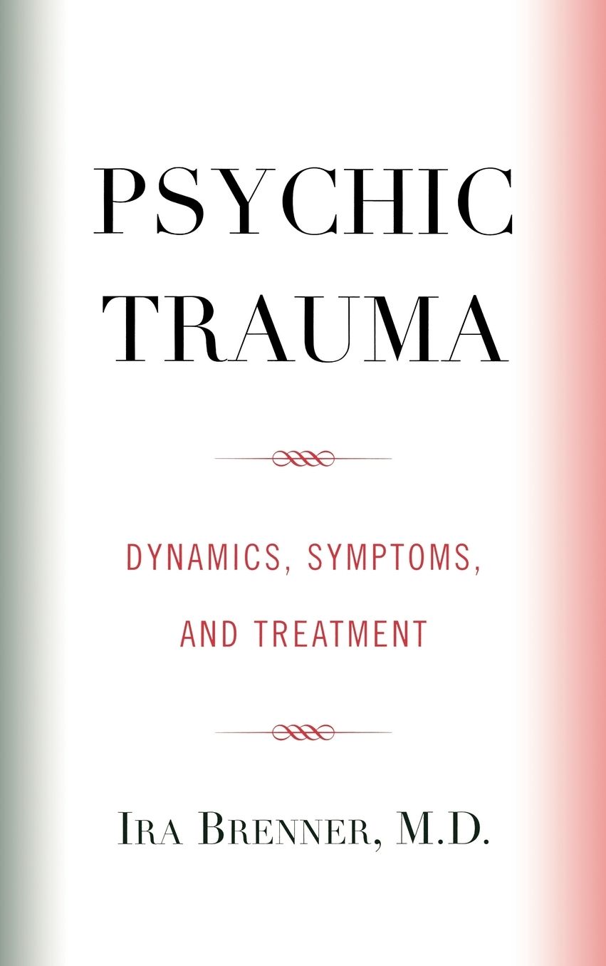 Psychic Trauma: Dynamics, Symptoms, and Treatment