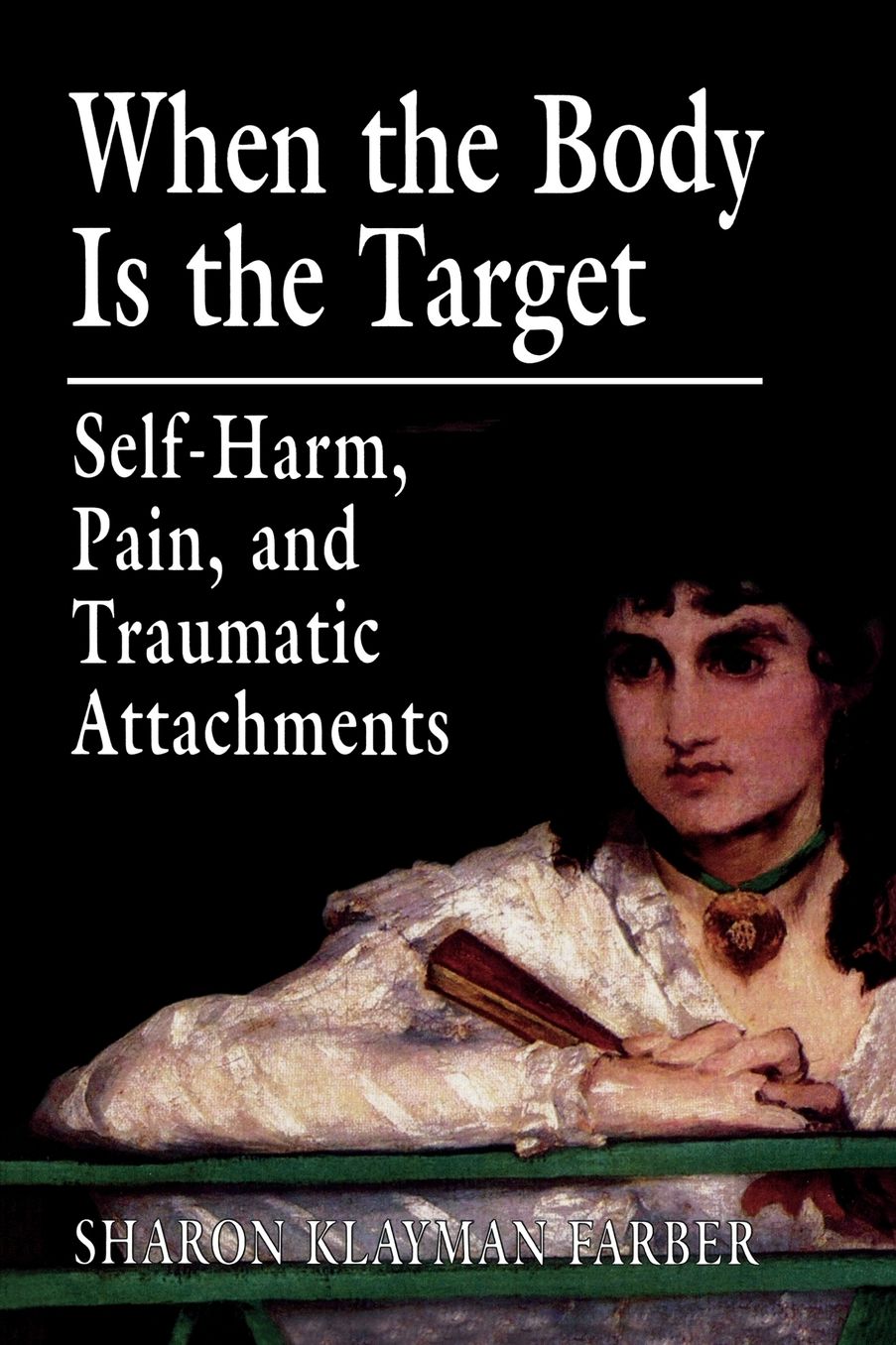 When the Body Is the Target: Self-Harm, Pain, and Traumatic Attachments