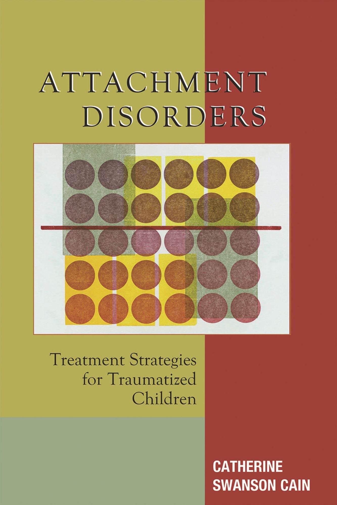 Attachment Disorders: Treatment Strategies for Traumatized Children