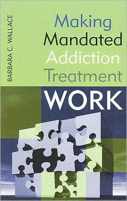 Making Mandated Addiction Treatment Work