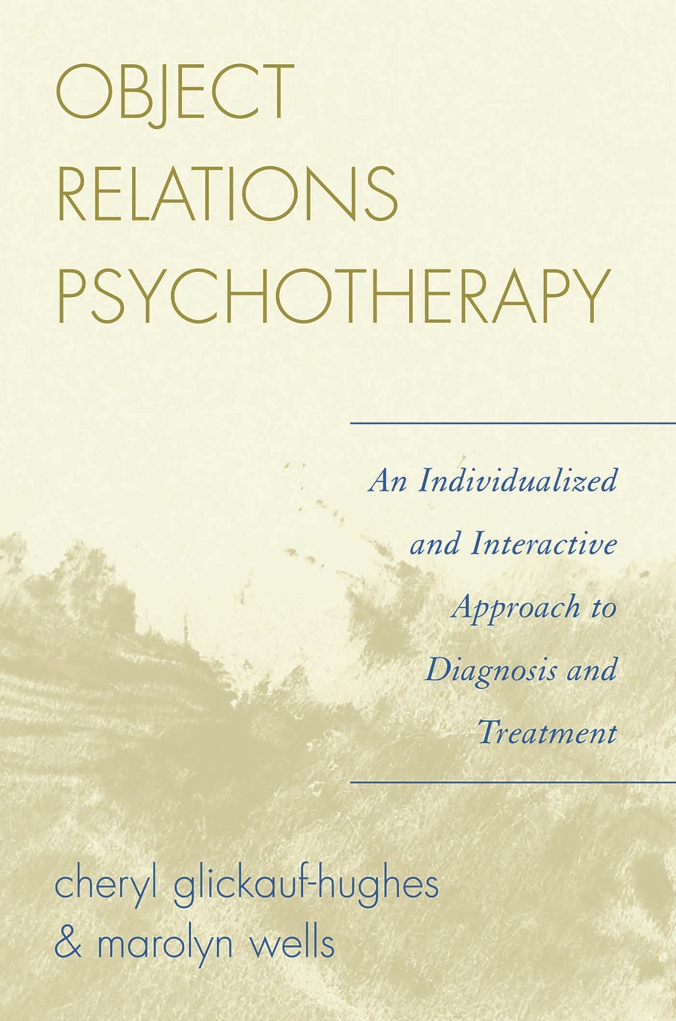 Object Relations Psychotherapy: An Individualized and Interactive Approach to Diagnosis and Treatment