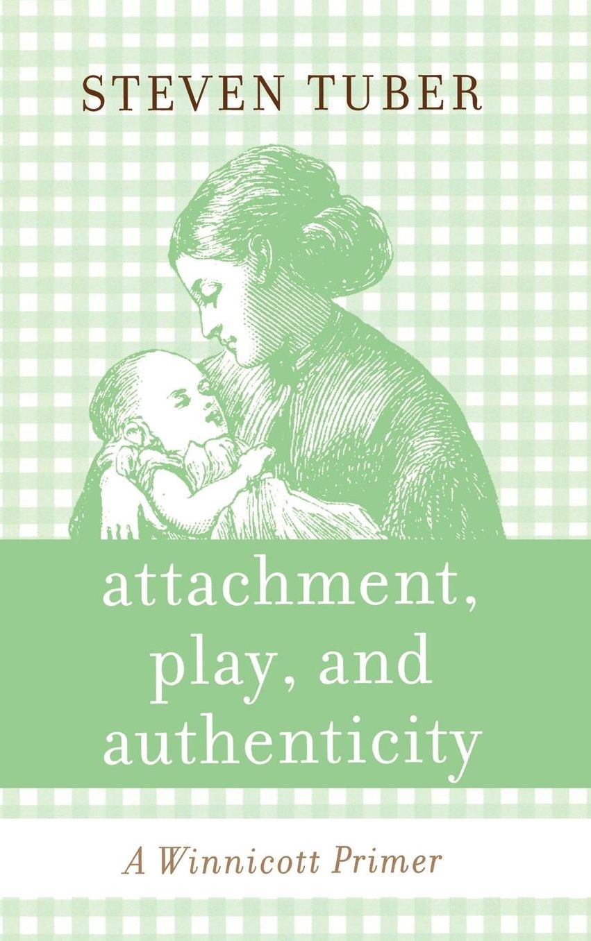 Attachment, Play, and Authenticity: A Winnicott Primer