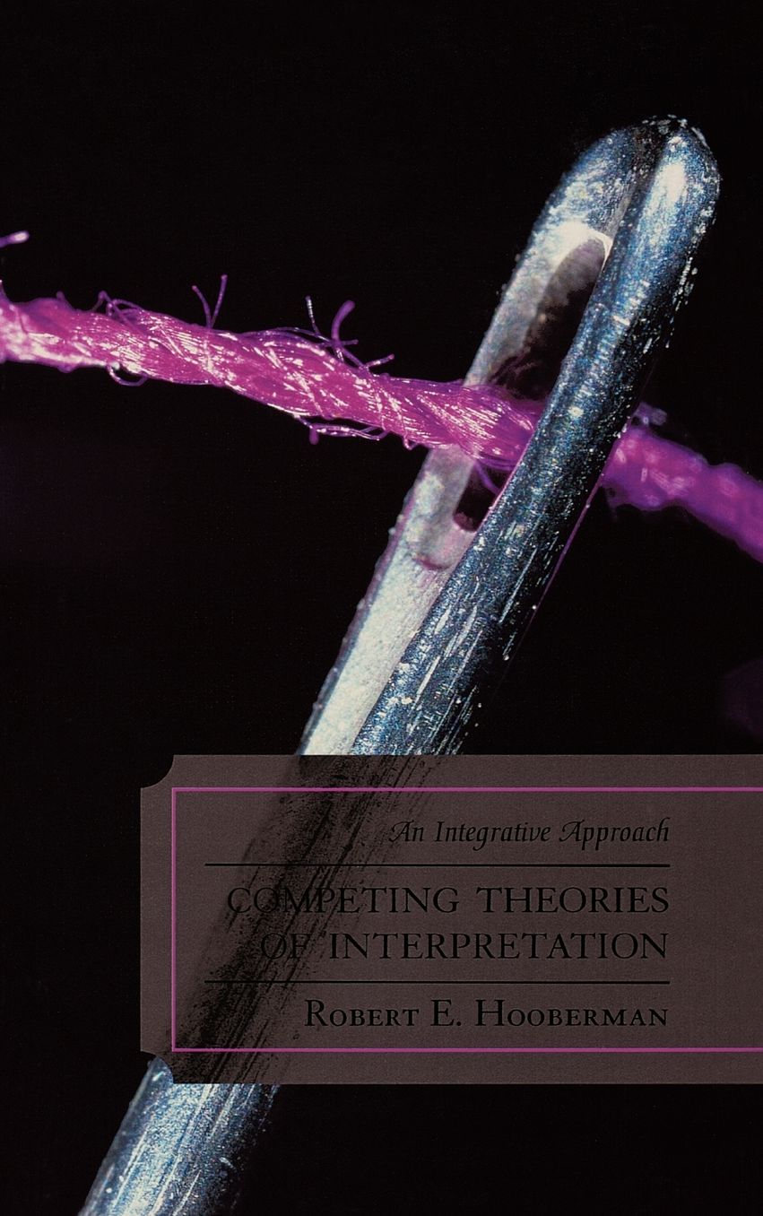Competing Theories of Interpretation: An Integrative Approach