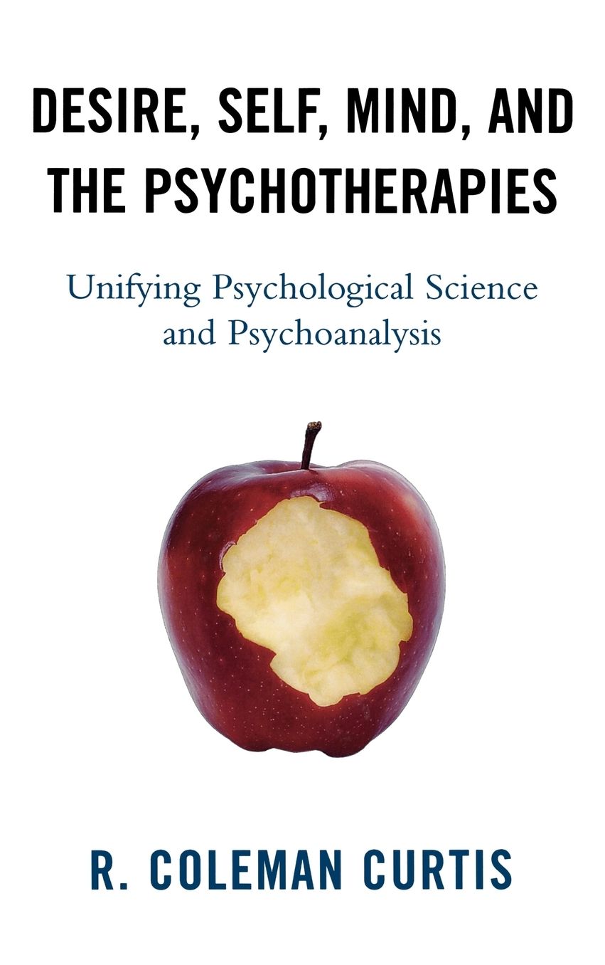 Desire, Self, Mind, and the Psychotherapies: Unifying Psychological Science and Psychoanalysis