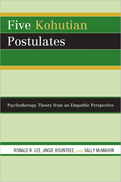 Five Kohutian Postulates: Psychotherapy Theory from an Empathic Perspective