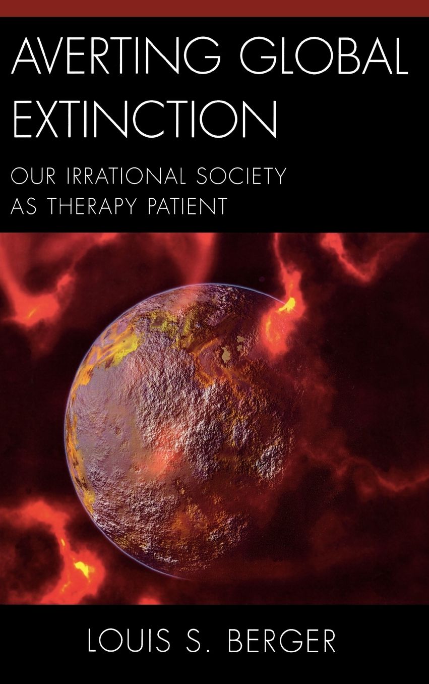Averting Global Extinction: Our Irrational Society as Therapy Patient