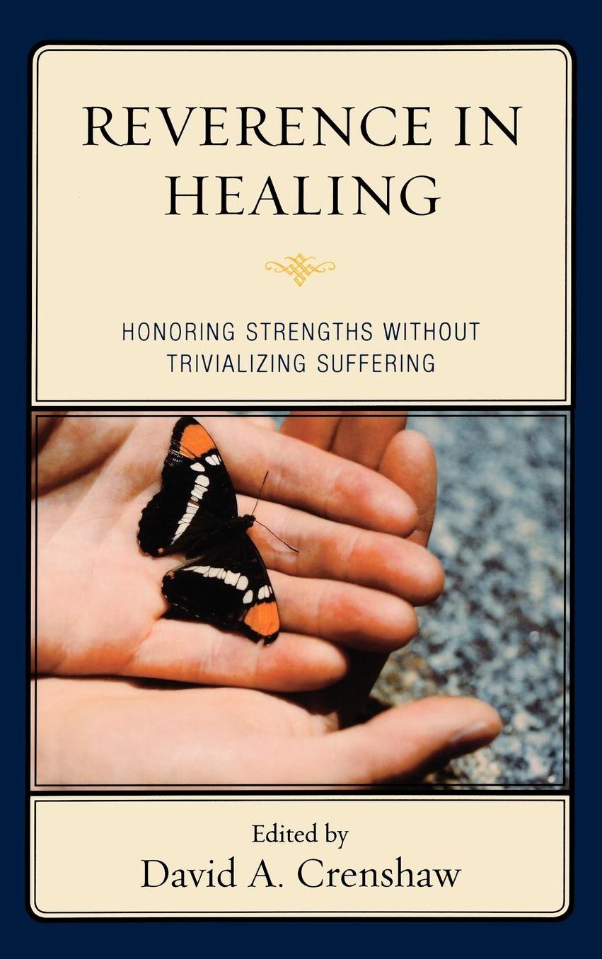 Reverence in the Healing Process: Honoring Strengths without Trivializing Suffering