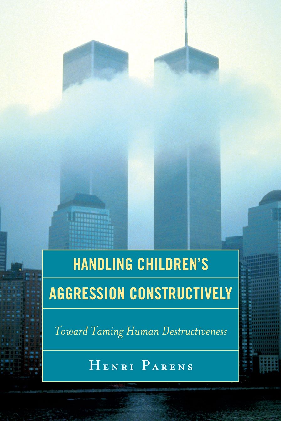 Handling Children's Aggression Constructively: Toward Taming Human Destructiveness