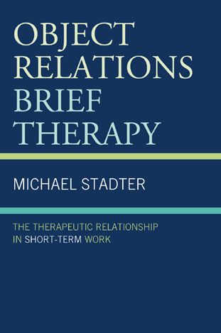Object Relations Brief Therapy: The Therapeutic Relationship in Short-Term Work