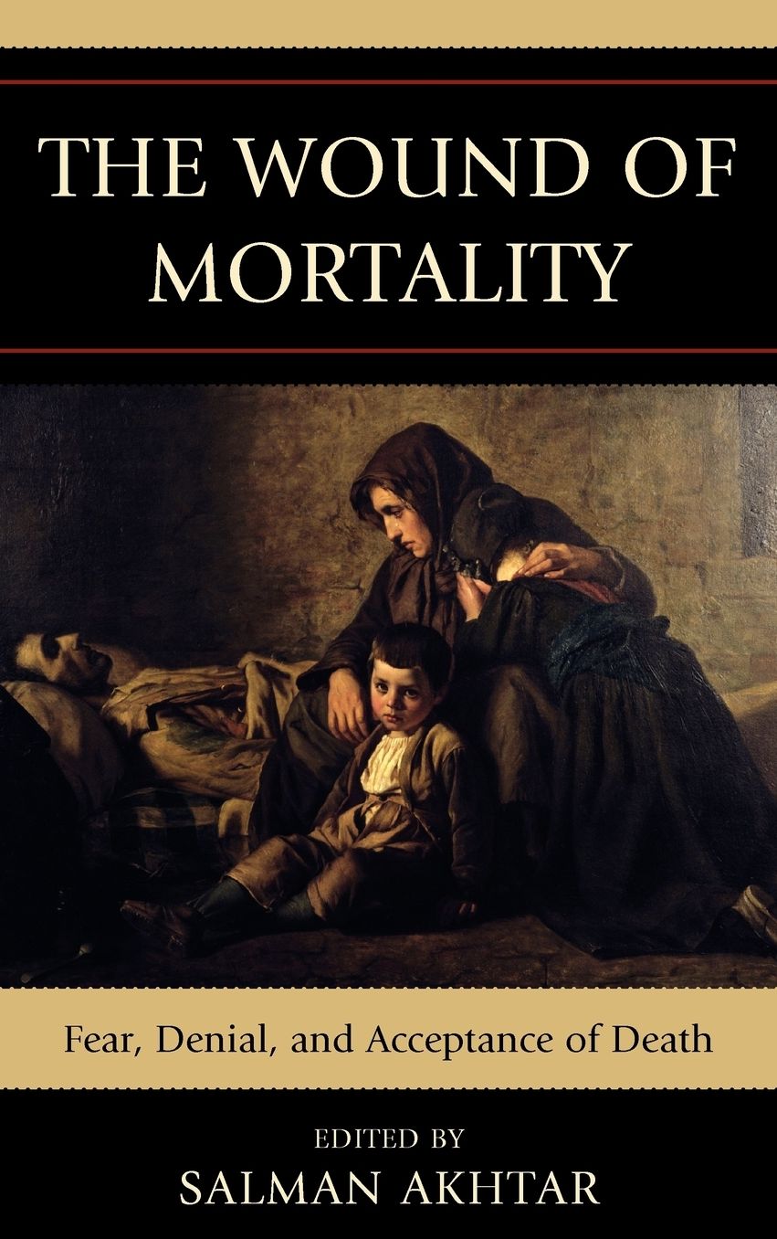 The Wound of Mortality: Fear, Denial, and Acceptance of Death