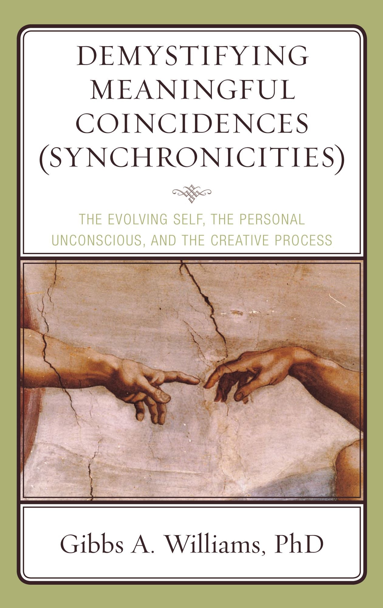 Demystifying Meaningful Coincidences (Synchronicities): The Evolving Self, the Personal Unconscious, and the Creative Process