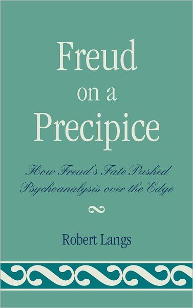Freud on a Precipice: How Freud's Fate Pushed Psychoanalysis Over the Edge
