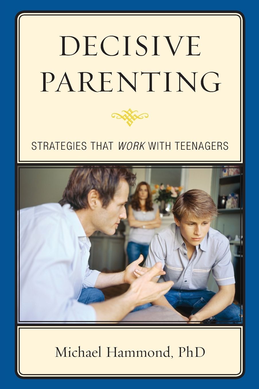 Decisive Parenting: Strategies That Work with Teenagers