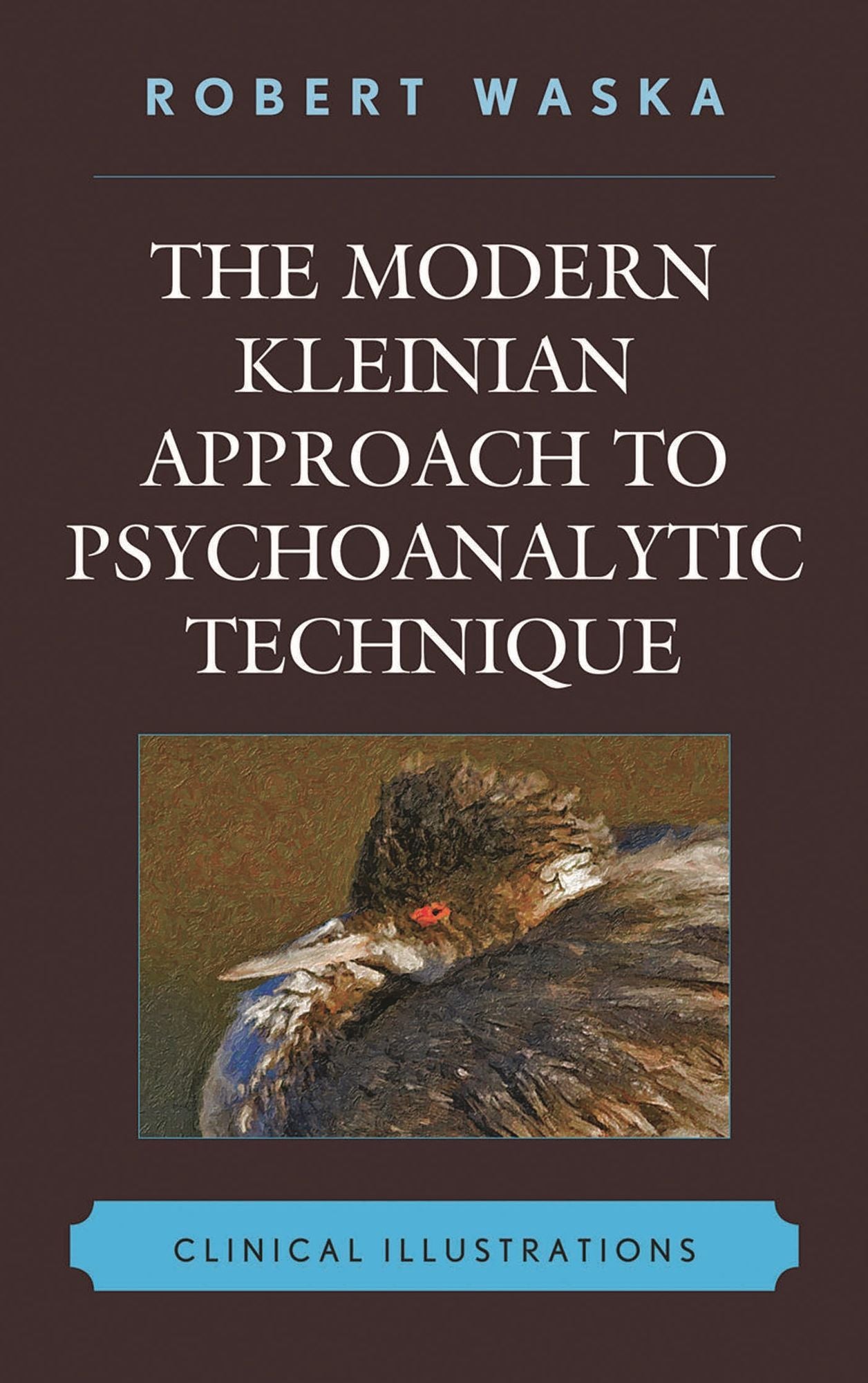 The Modern Kleinian Approach to Psychoanalytic Technique: Clinical Illustrations