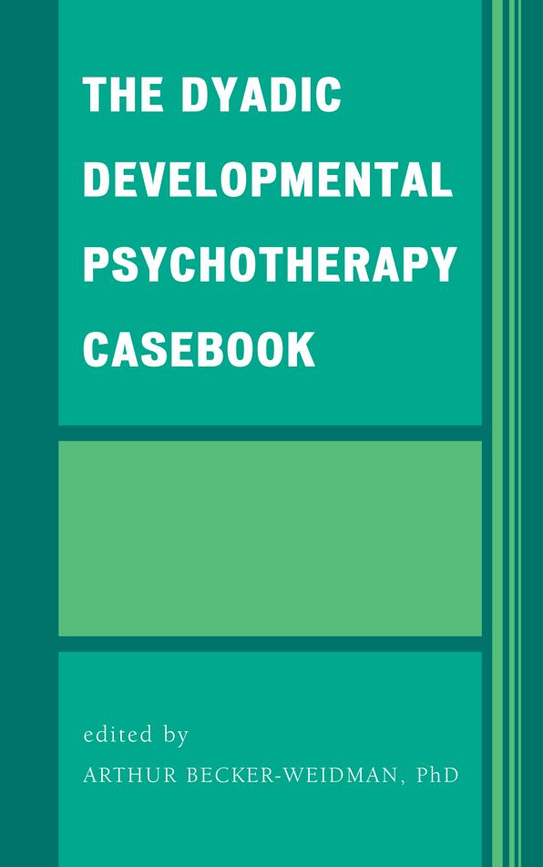 The Dyadic Developmental Psychotherapy Casebook