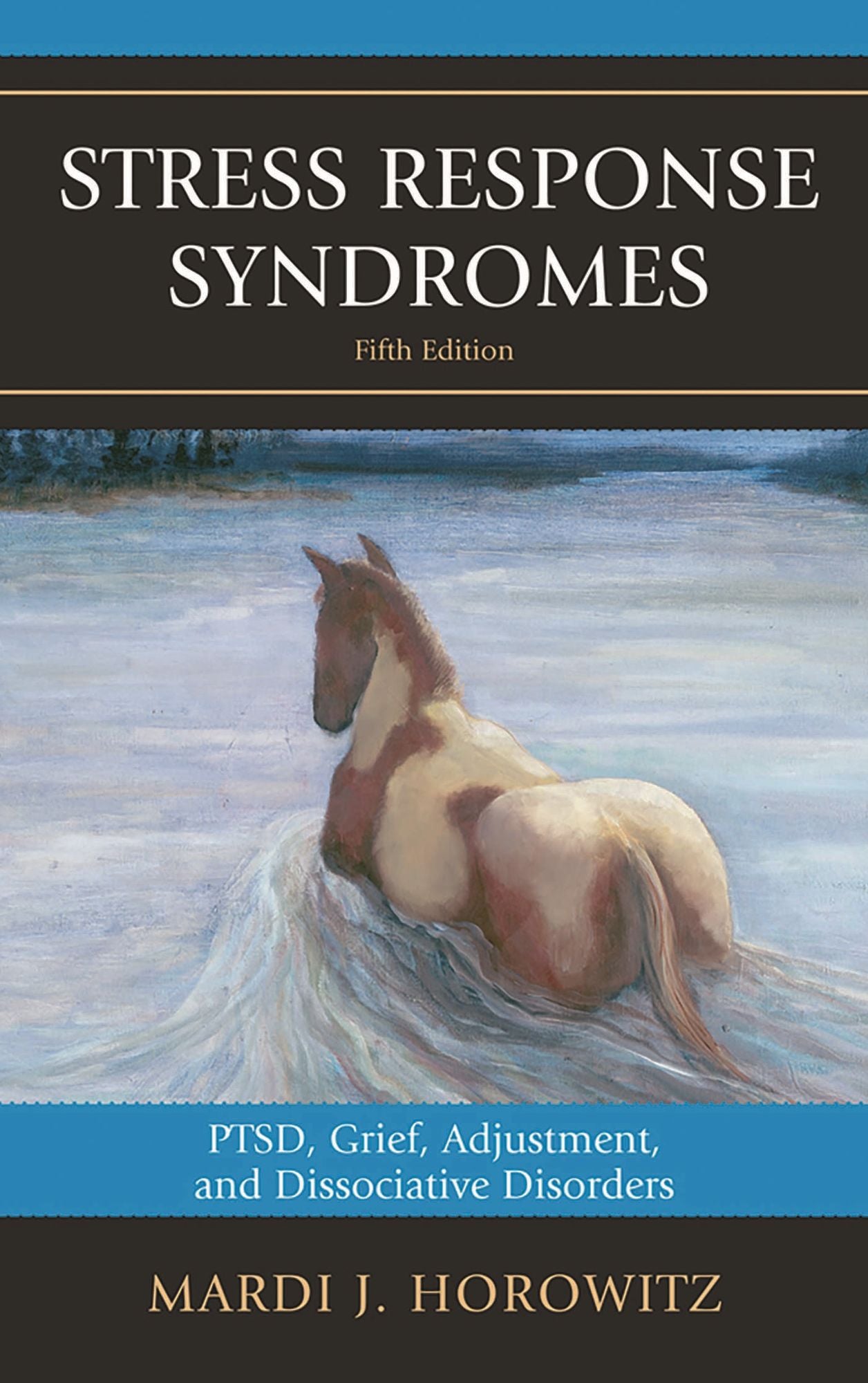 Stress Response Syndromes: PTSD, Grief, Adjustment, and Dissociative Disorders
