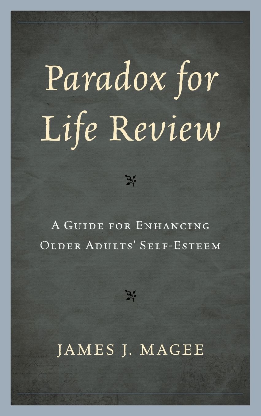 Paradox for Life Review: A Guide for Protecting Older Adults' Self Esteem