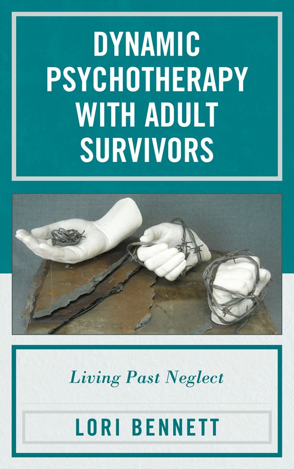 Dynamic Psychotherapy with Adult Survivors: Living Past Neglect