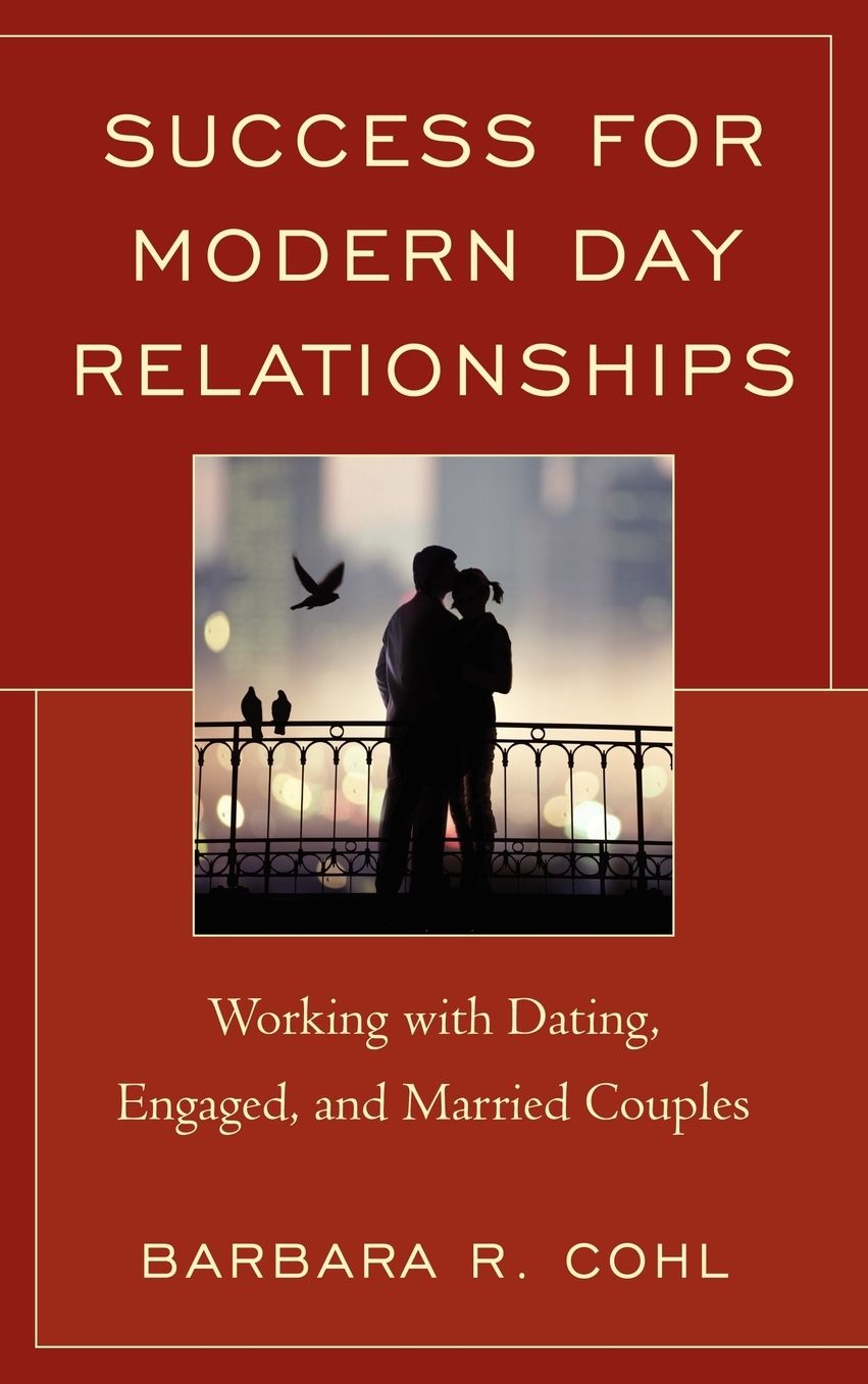 Success for Modern Day Relationships: Working with Dating, Engaged, and Married Couples