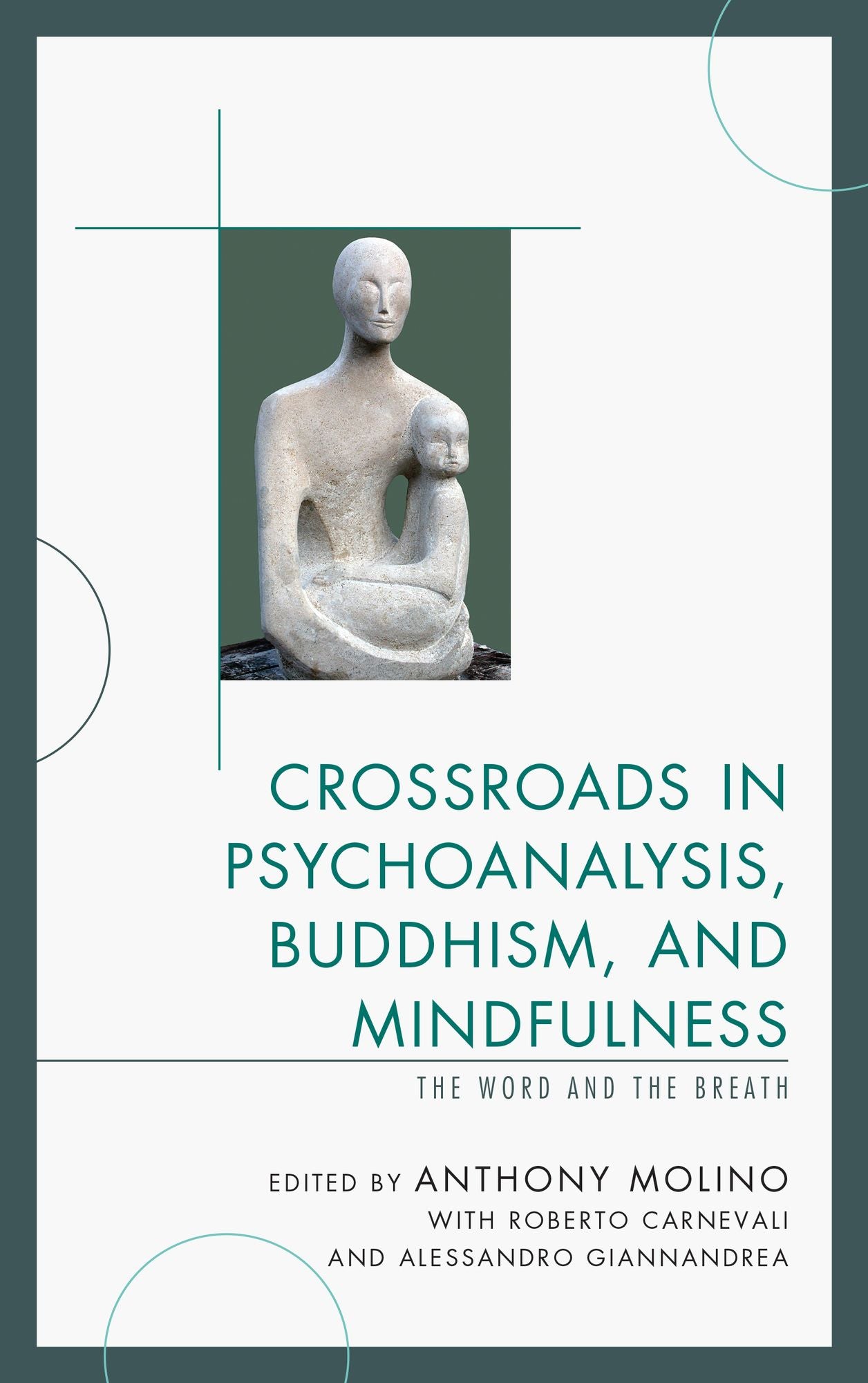 Crossroads in Psychoanalysis, Buddhism, and Mindfulness: The Word and the Breath