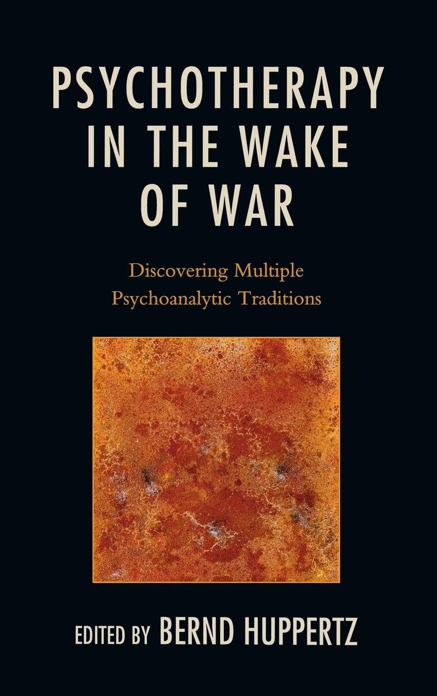 Psychotherapy in the Wake of War: Discovering Multiple Psychoanalytic Traditions