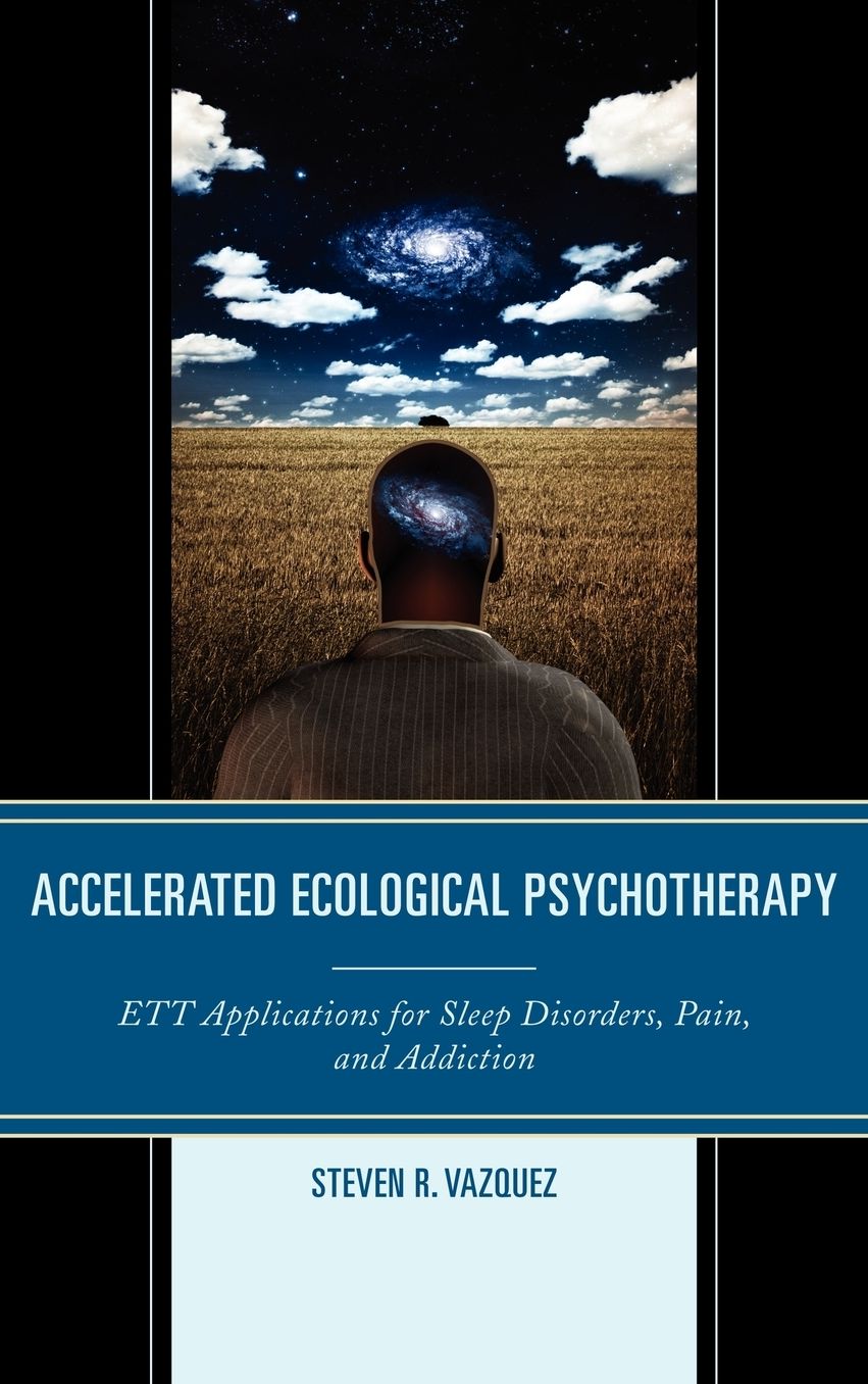 Accelerated Ecological Psychotherapy: ETT Applications for Sleep Disorders, Pain, and Addiction