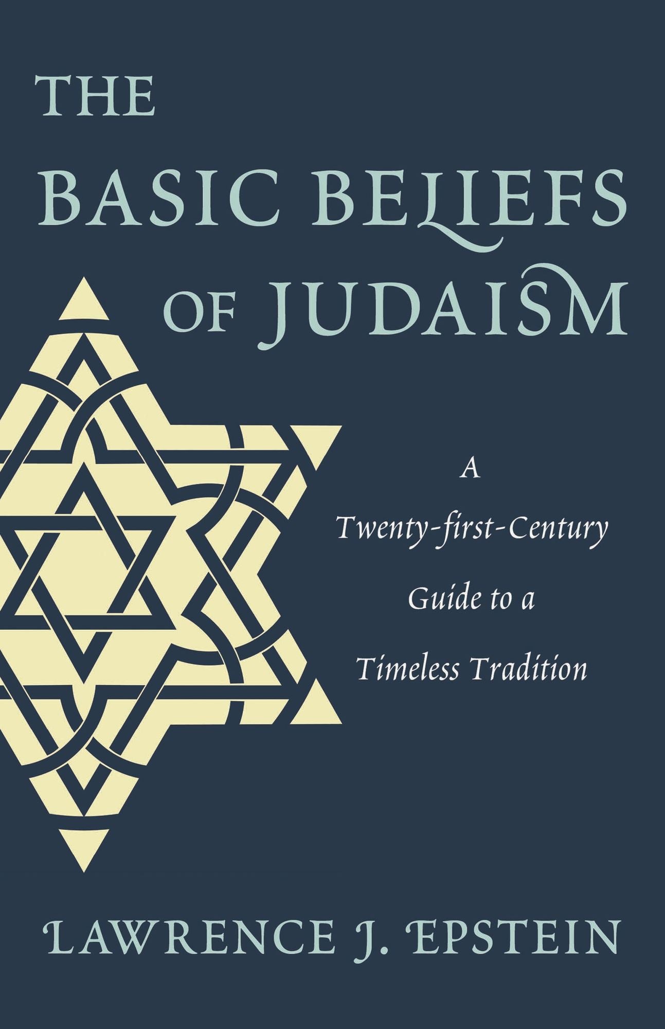The Basic Beliefs of Judaism: A Twenty-first-Century Guide to a Timeless Tradition
