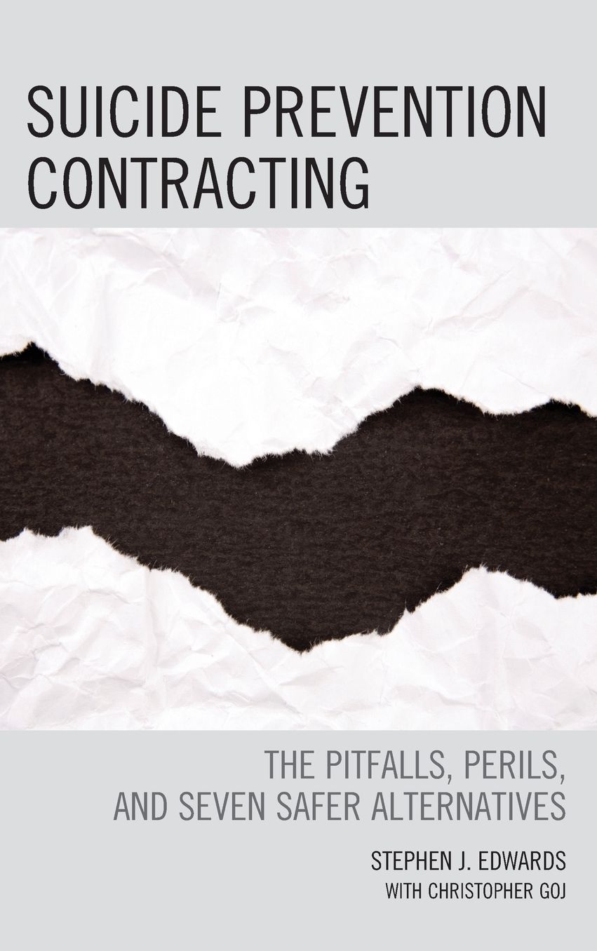 Suicide Prevention Contracting: The Pitfalls, Perils, and Seven Safer Alternatives