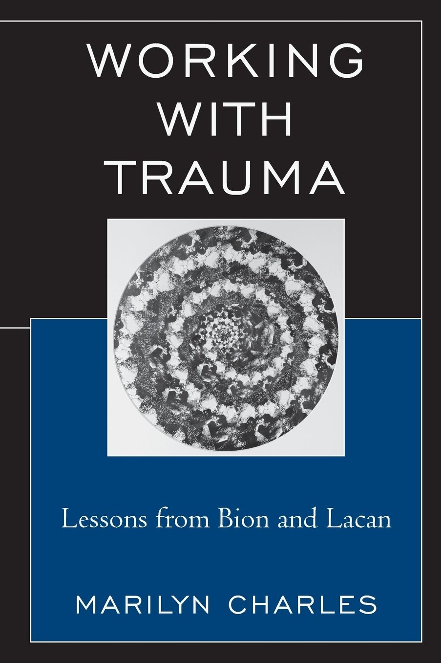 Working with Trauma: Lessons from Bion and Lacan