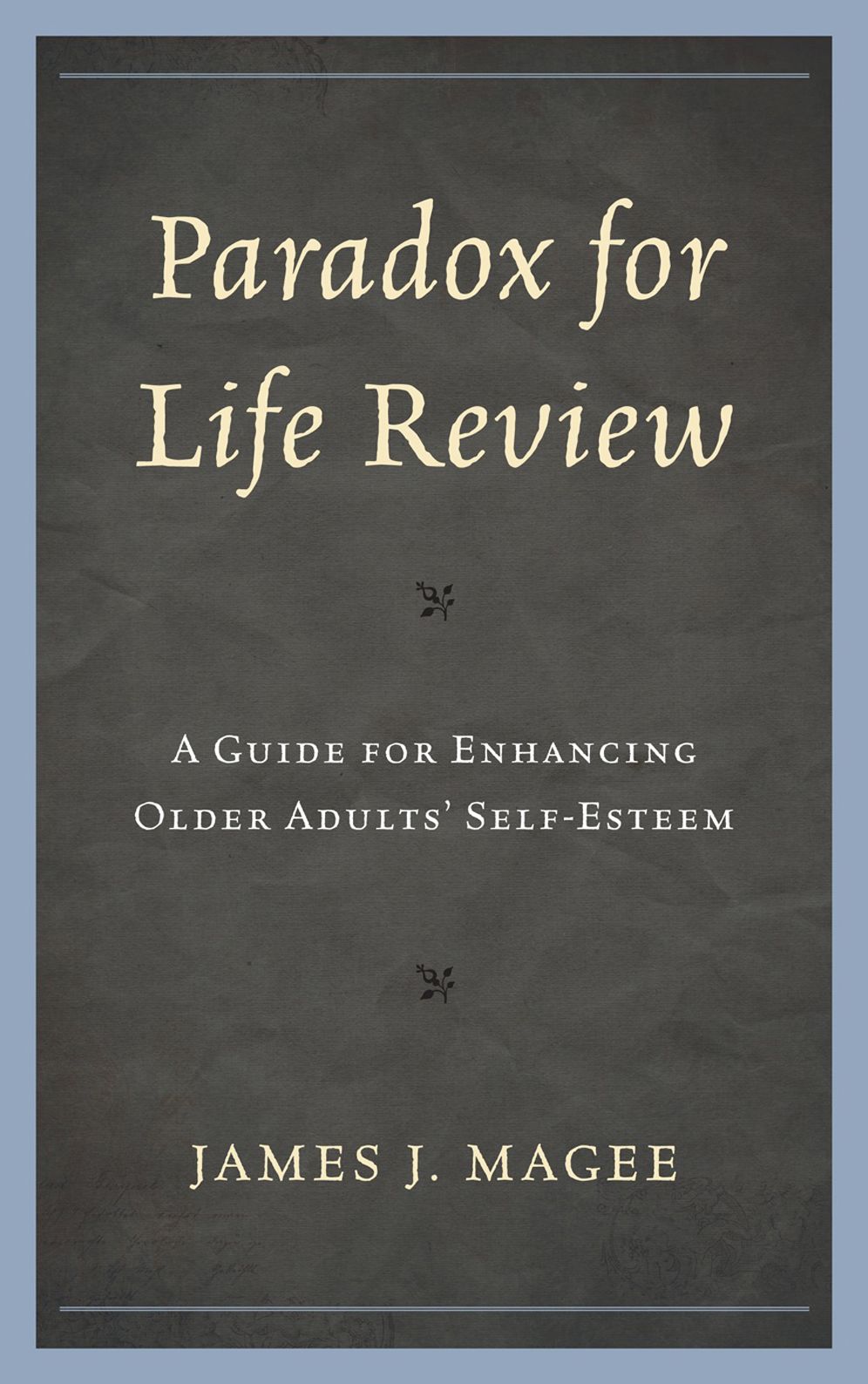 Paradox for Life Review: A Guide for Protecting Older Adults' Self Esteem