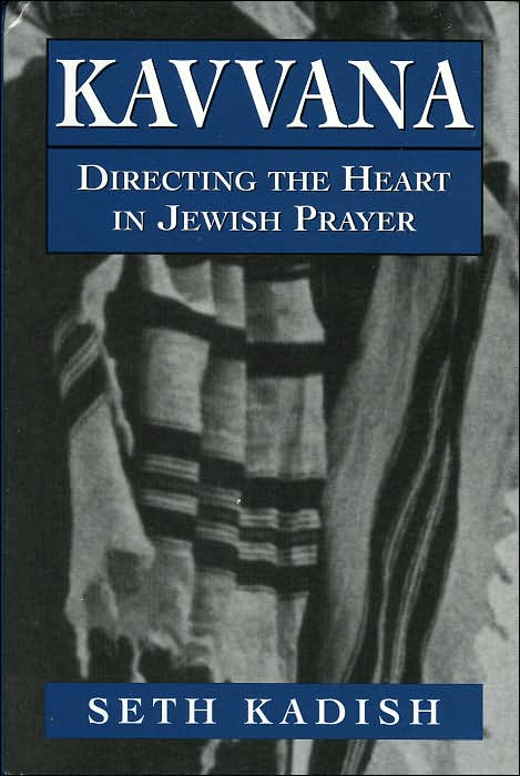Kavvana: Directing the Heart in Jewish Prayer
