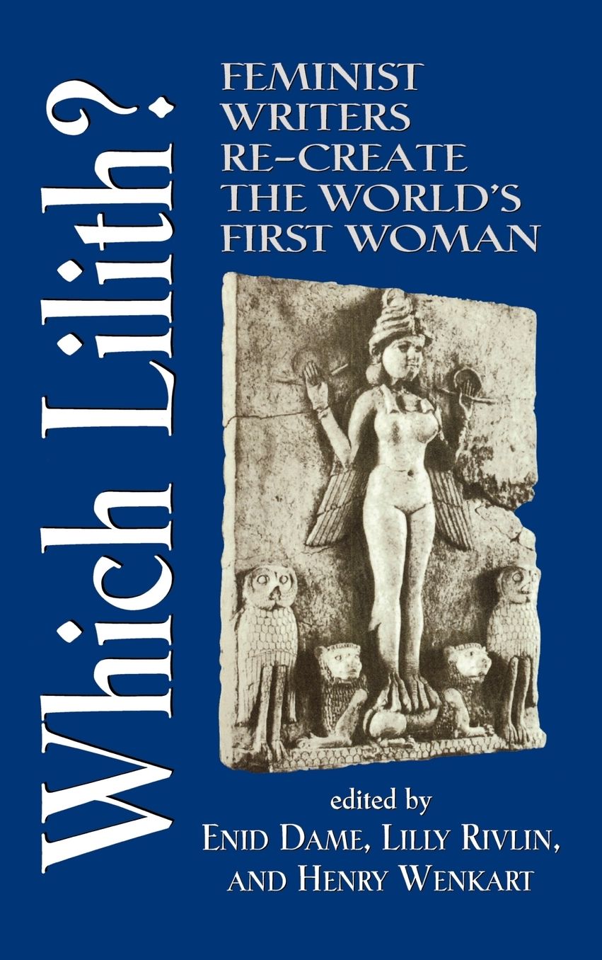 Which Lilith?: Feminist Writers Re-Create the World's First Woman