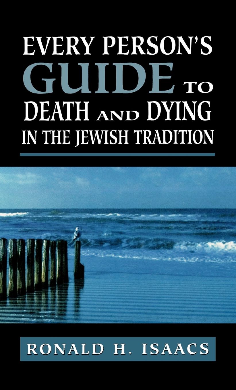 Every Person's Guide to Death and Dying in the Jewish Tradition
