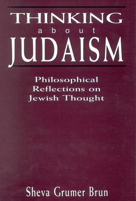 Thinking about Judaism: Philosophical Reflections on Jewish Thought