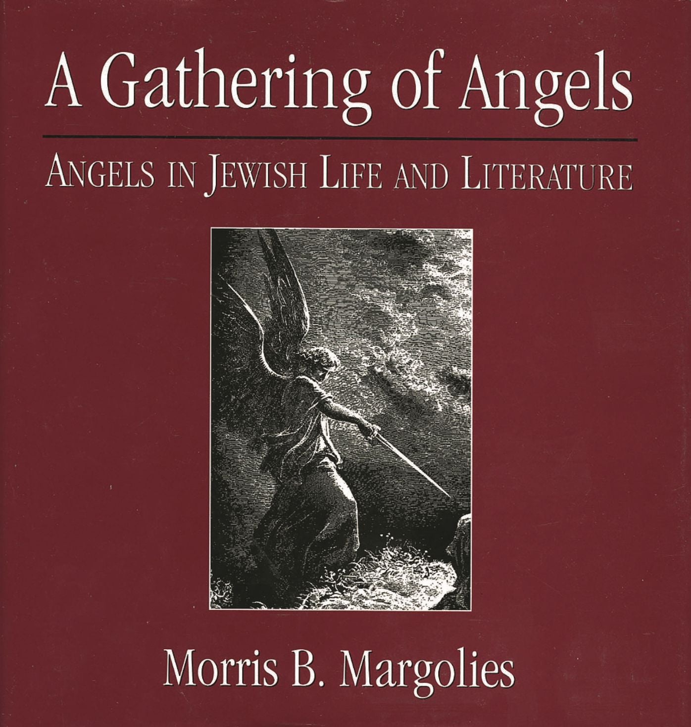 A Gathering of Angels: Angels in Jewish Life and Literature