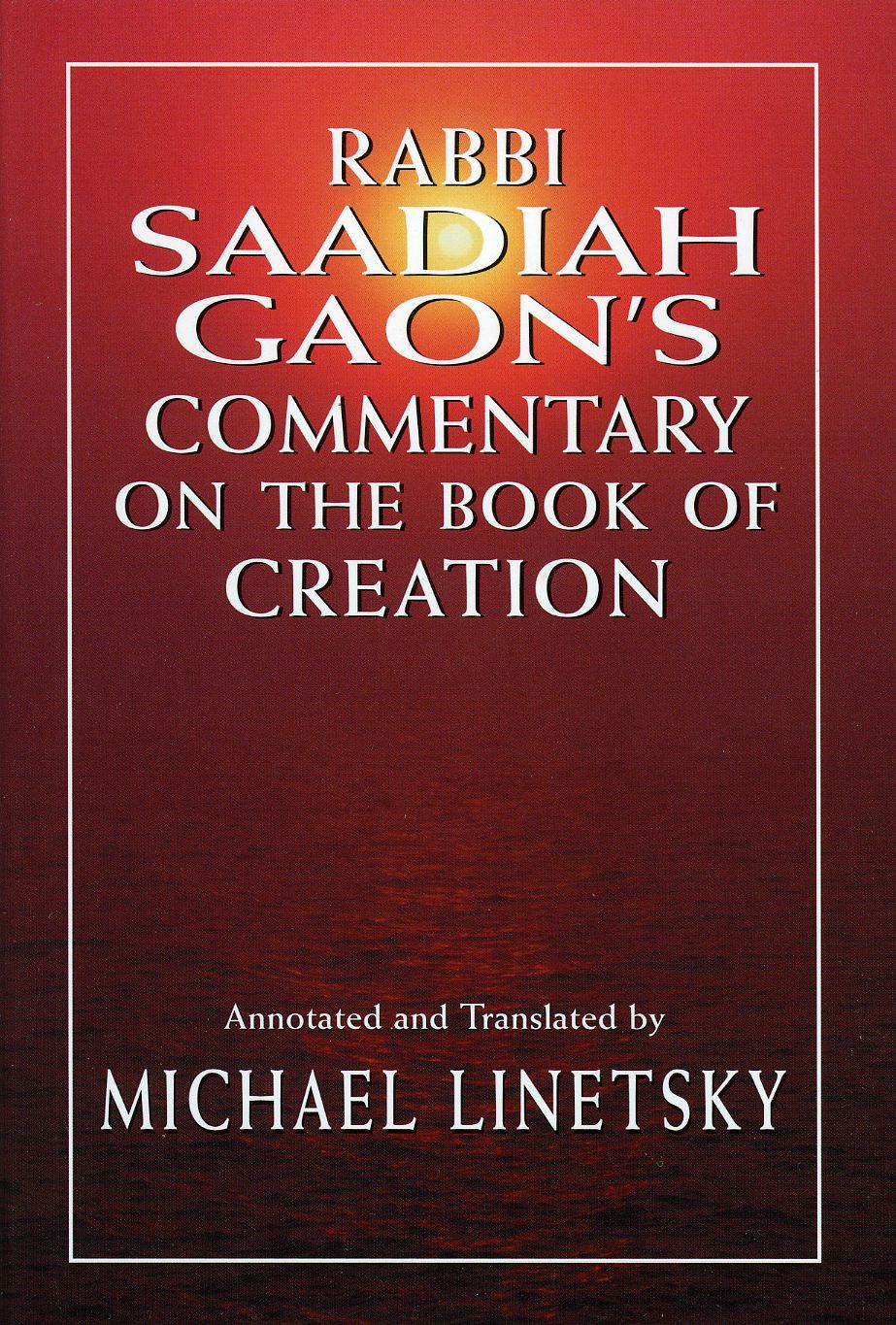 Rabbi Saadiah Gaon's Commentary on the Book of Creation