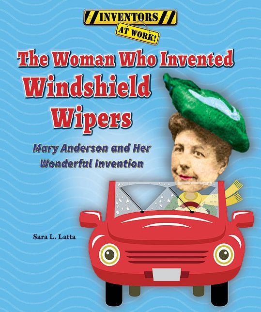 The Woman Who Invented Windshield Wipers: Mary Anderson and Her Wonderful Invention