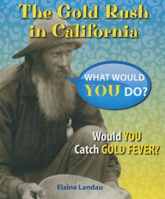 The Gold Rush in California: Would You Catch Gold Fever?