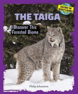 The Taiga: Discover This Forested Biome