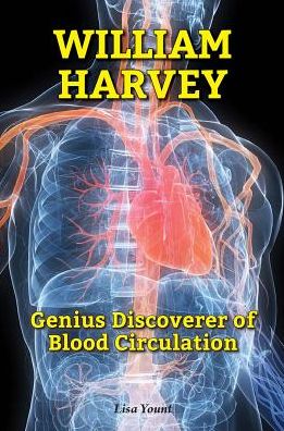 William Harvey: Genius Discoverer of Blood Circulation